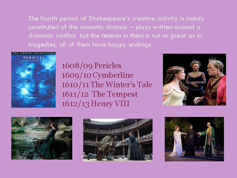 The fourth period of Shakespeare’s creative activity is mainly constituted of the romantic dramas